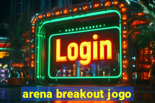 arena breakout jogo